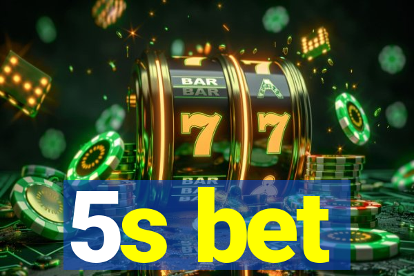 5s bet